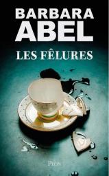 Les Fêlures | Abel, Barbara. Auteur