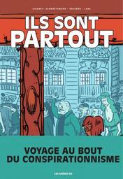 Ils sont partout : voyage au bout du conspirationnisme | Igounet, Valérie. Scénariste