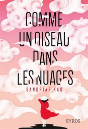 Comme un oiseau dans les nuages | Kao, Sandrine. Auteur