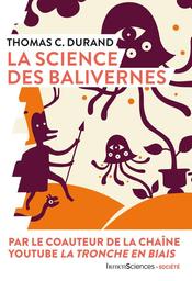 La Science des balivernes | Durand, Thomas C.. Auteur