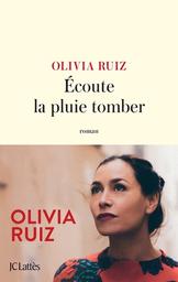 Ecoute la pluie tomber | Ruiz, Olivia. Auteur