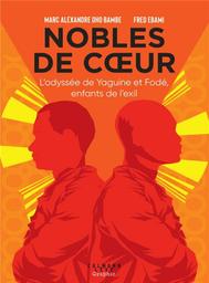 Nobles de coeur : l'odyssée de Yaguine et Fodé, enfants de l'exil | Oho Bambe, Marc-Alexandre. Scénariste