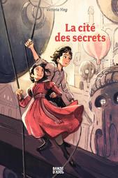 La Cité des secrets | Ying, Victoria. Scénariste. Illustrateur