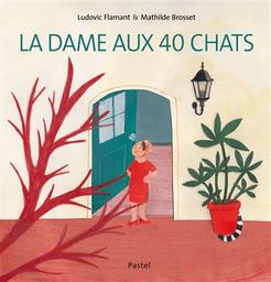 La Dame aux 40 chats | Flamant, Ludovic. Auteur