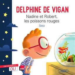 Nadine et Robert, les poissons rouges | Vigan, Delphine de. Auteur