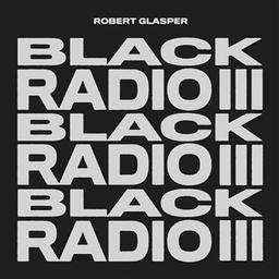 Black Radio 3 | Glasper, Robert