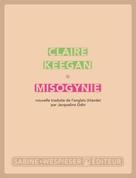 Misogynie | Keegan, Claire. Auteur