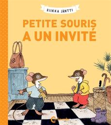 Petite souris a un invité | Jantti, Riikka. Auteur. Illustrateur