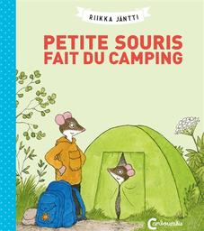 Petite souris fait du camping | Jantti, Riikka. Auteur. Illustrateur