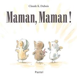 Maman, maman ! | Dubois, Claude K.. Auteur