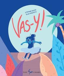 Vas-y ! | Boyer, Stéphanie. Auteur