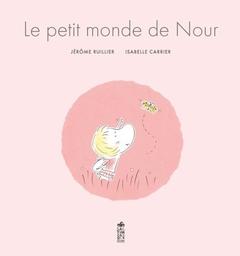 Le petit monde de Nour | Ruillier, Jérôme. Auteur