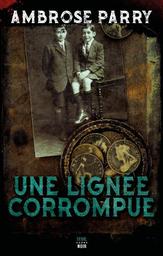 Une lignée corrompue | Parry, Ambrose. Auteur