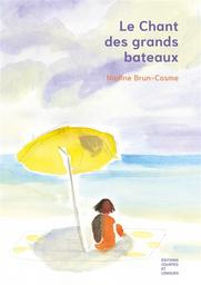 Le Chant des grands bateaux | Brun-Cosme, Nadine. Auteur