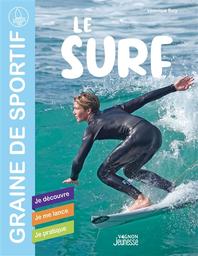 Le Surf : je découvre, je me lance, je pratique | Bury, Véronique. Auteur