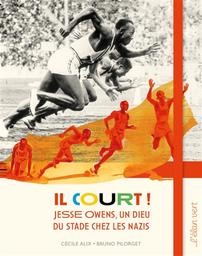 Il court : Jesse Owens, un dieu du stade chez les nazis | Alix, Cécile. Auteur