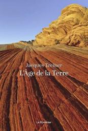 L'Age de la Terre | Treiner, Jacques. Auteur