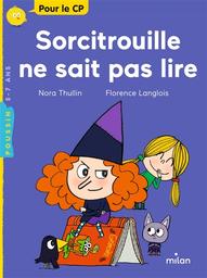 Sorcitrouille ne sait pas lire | Thullin, Nora. Auteur