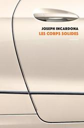 Les Corps solides | Incardona, Joseph. Auteur