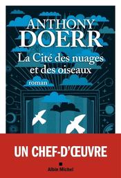 La Cité des nuages et des oiseaux | Doerr, Anthony. Auteur