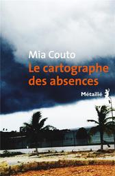Le Cartographe des absences | Couto, Mia. Auteur