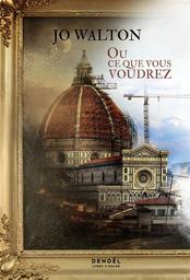 Ou ce que vous voudrez | Walton, Jo. Auteur