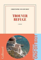 Trouver refuge | Ono-Dit-Biot, Christophe. Auteur