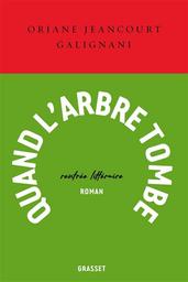 Quand l'arbre tombe | Jeancourt Galignani, Oriane. Auteur