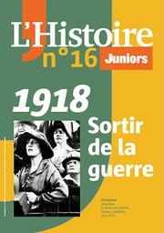 L'Histoire Juniors n°16 : 1918 sortir de la guerre | 