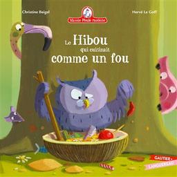 Le Hibou qui cuisinait comme un fou | Beigel, Christine. Auteur