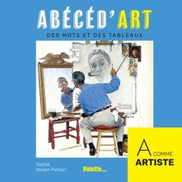 L'Abécéd'art : des mots et des tableaux | Bordet-Petillon, Sophie. Auteur