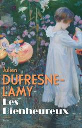 Les Bienheureux | Dufresne-Lamy, Julien. Auteur