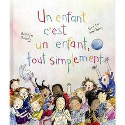 Un enfant c'est un enfant, tout simplement | O'Leary, Sara. Auteur