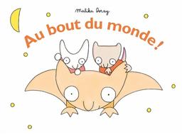 Au bout du monde ! | Doray, Malika. Auteur