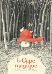 La Cape magique | Brun-Cosme, Nadine. Auteur