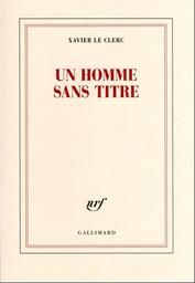 Un homme sans titre | Le Clerc, Xavier. Auteur