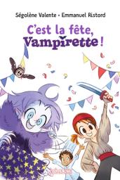 C'est la fête, Vampirette ! | Valente, Ségolène. Auteur