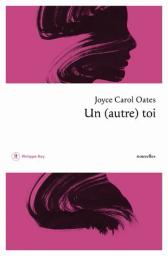 Un (autre) toi : nouvelles | Oates, Joyce Carol. Auteur