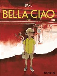 Bella Ciao : tre | Baru. Scénariste. Illustrateur