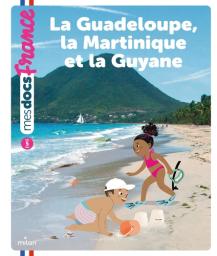 La Guadeloupe, la Martinique et la Guyane | de La Héronnière, Lucie. Auteur