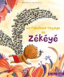 Le Fabuleux voyage de Zékéyé | Dieterlé, Nathalie. Auteur