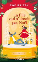 La Fille qui n'aimait pas Noël | Brisby, Zoé. Auteur