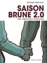 Saison brune 2.0 : nos empreintes digitales | Squarzoni, Philippe. Scénariste. Illustrateur