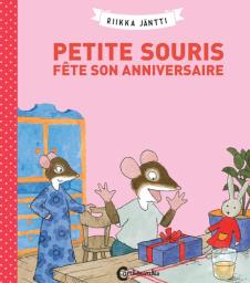 Petite souris fête son anniversaire | Jantti, Riikka. Auteur