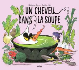 Un cheveu dans la soupe | Bianco, Guillaume. Auteur