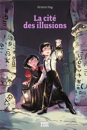 La Cité des illusions | Ying, Victoria. Scénariste. Illustrateur