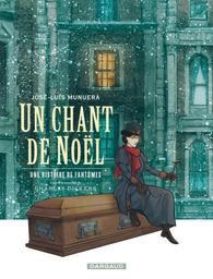 Un chant de Noël : une histoire de fantômes | Munuera, José-Luis. Scénariste. Illustrateur