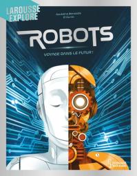 Robots : voyage dans le futur ! | Benazdia, Noredine. Auteur