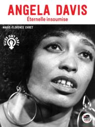 Angela Davis, éternelle insoumise | Ehret, Marie-Florence. Auteur