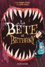 La Bête et Bethany | Meggitt-Phillips, Jack. Auteur